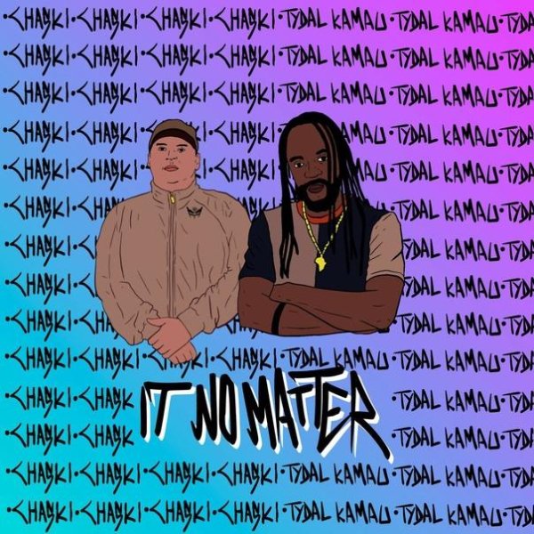 Chaski &amp;amp; Tydal Kamau - It No Matter