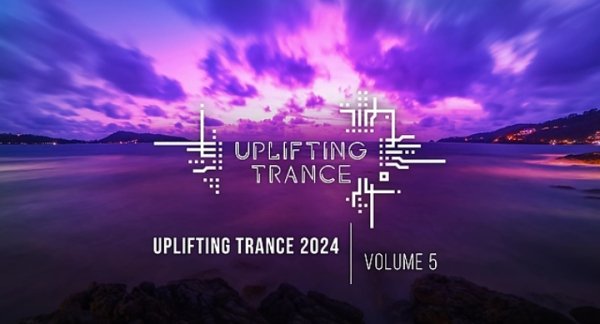 TRANCE MUSIC - UPLIFTING TRANCE 2024 VOL. 5