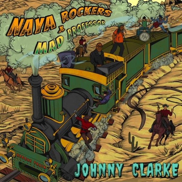 Naya Rockers &amp;amp; Johnny Clarke - Reggae Train (Mad Professor Dub)