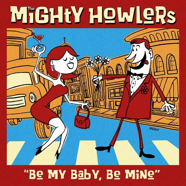 The Mighty Howlers - Be My Baby, Be Mine