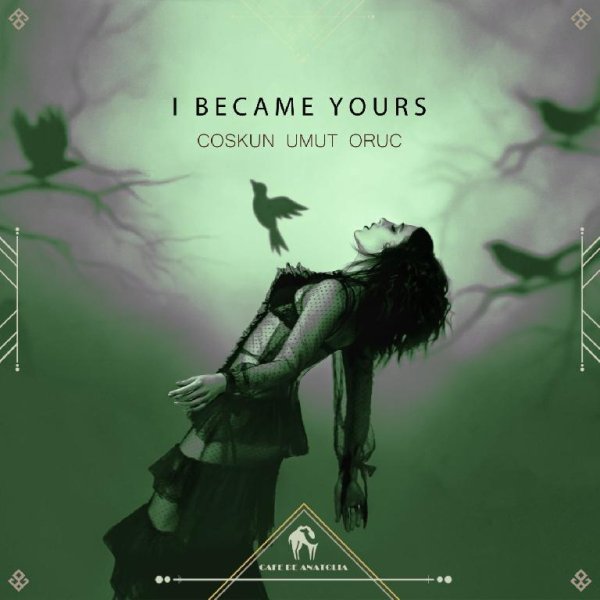 Coskun Umut Oruc, Cafe De Anatolia - I Became Yours (Original Mix)