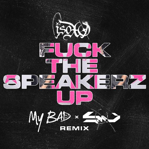 My Bad &amp;amp; Soul Valient - Isoxo - Fuck The Speakerz Up (My Bad &amp;amp; Soul Valient Remix)