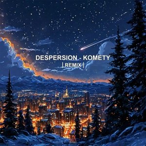 Despersion - Komety (Despersion Remix)