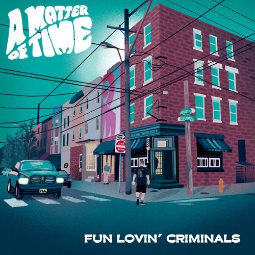 Fun Lovin&amp;apos; Criminals - A Matter Of Time