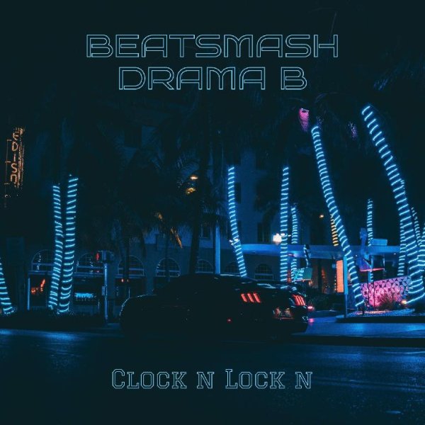 BEATSMASH &amp; Drama B - Clock n Lock n
