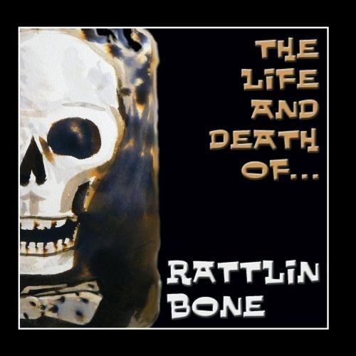 Rattlin Bone - Ain&amp;apos;t Hungry No More (Voodoo Zombie Blues)