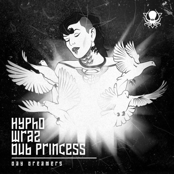 Hypho, Wraz &amp;amp; Dub Princess - Day Dreamers