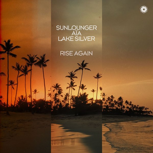 Sunlounger &amp;amp; Aia &amp;amp; Lake Silver - Rise Again (Extended Mix)