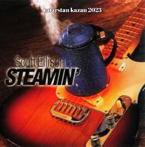 Scott Ellison - Steamin&amp;apos;