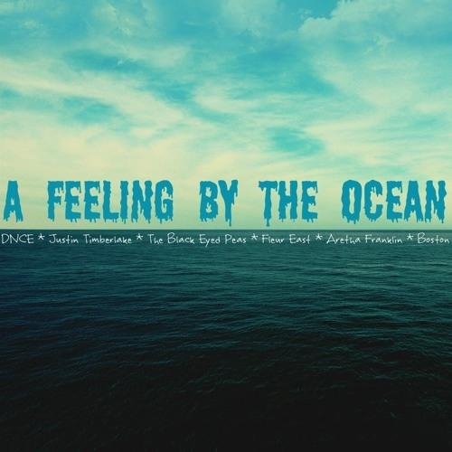 Dnce &amp;amp; Justin Timberlake &amp;amp; Fleur East &amp;amp; Aretha Franklin &amp;amp; Boston - #A Feeling By The Ocean