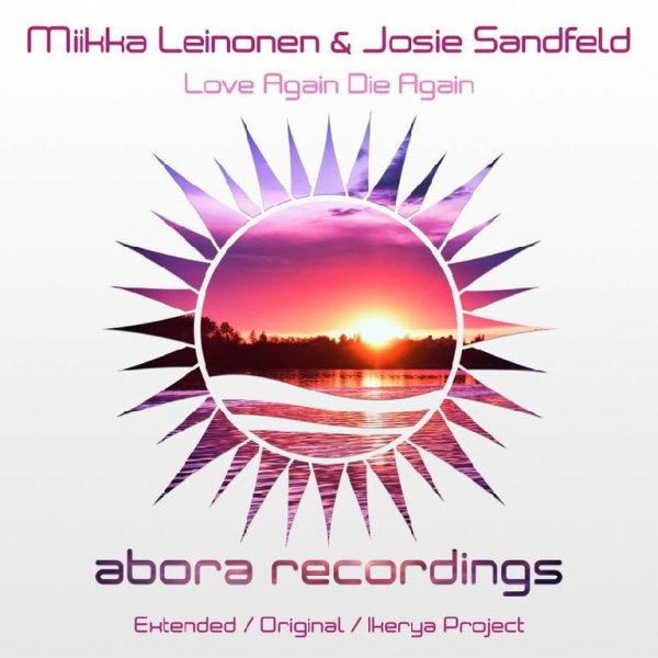 Miikka Leinonen &amp;amp; Josie Sandfeld - Love Again Die Again (Extended Mix)
