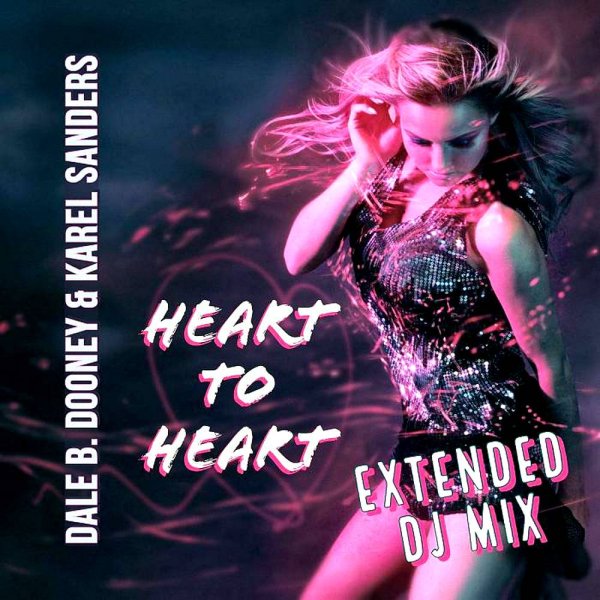 Dale B. Dooney &amp;amp; Karel Sanders - Heart To Heart [Extended DJ Mix]