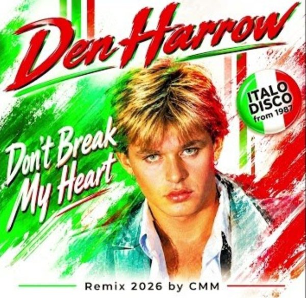 Den Harrow - Don&amp;apos;t Break My Heart /Remix 2026 by CMM