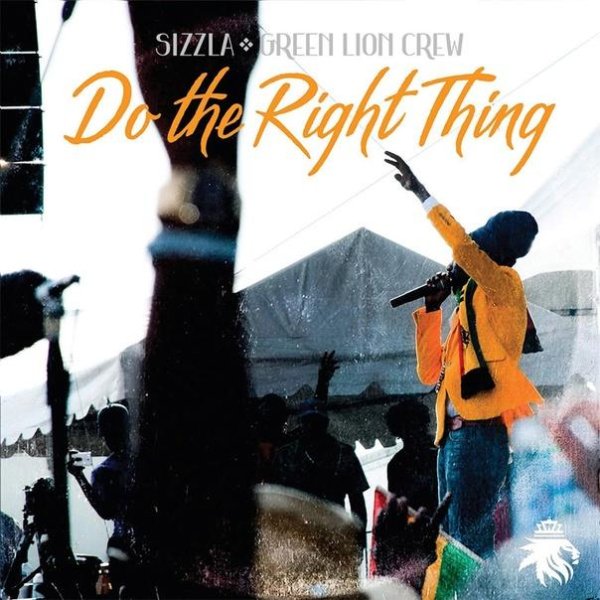 Green Lion Crew &amp;amp; Sizzla - Do The Right Thing