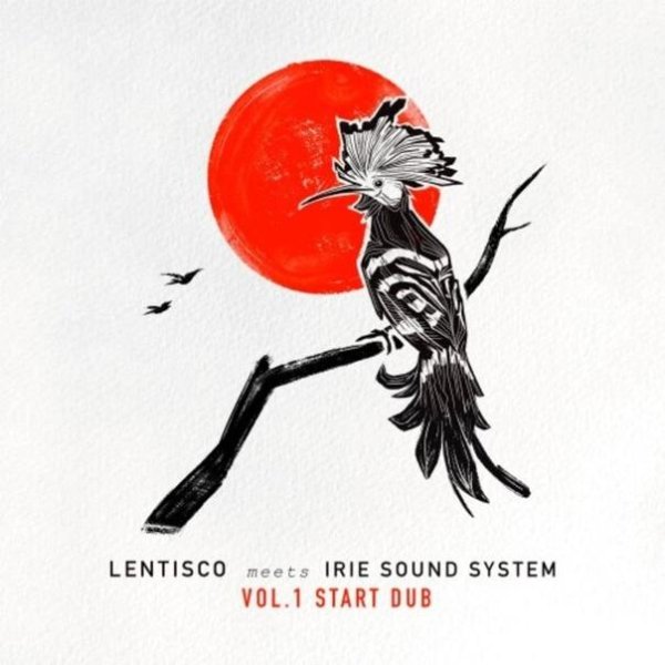 Lentisco &amp;amp; Irie Sound System - Start Dub