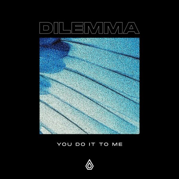 Dilemma - You Do It To Me