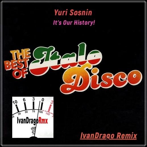 Yuri Sosnin - It&amp;apos;s Our History! (IvanDrago Remix)