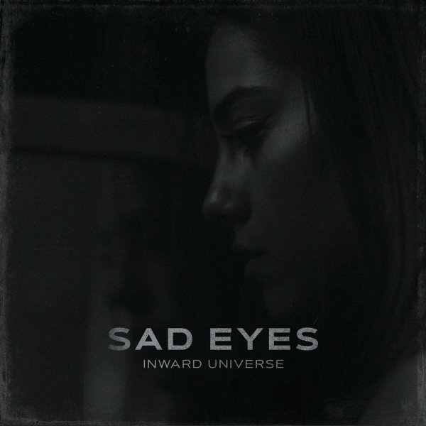 Inward Universe - Sad Eyes