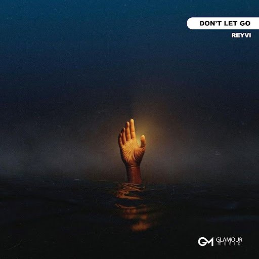 REYVI - DON&amp;apos;T LET GO