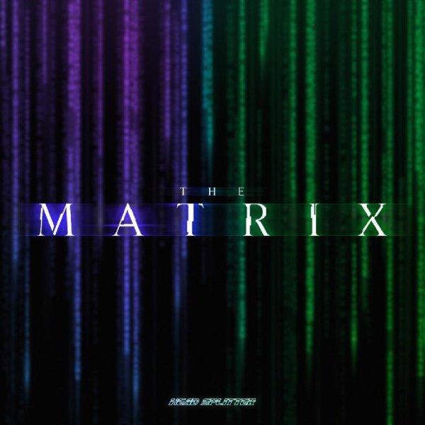 Head Splitter - The Matrix