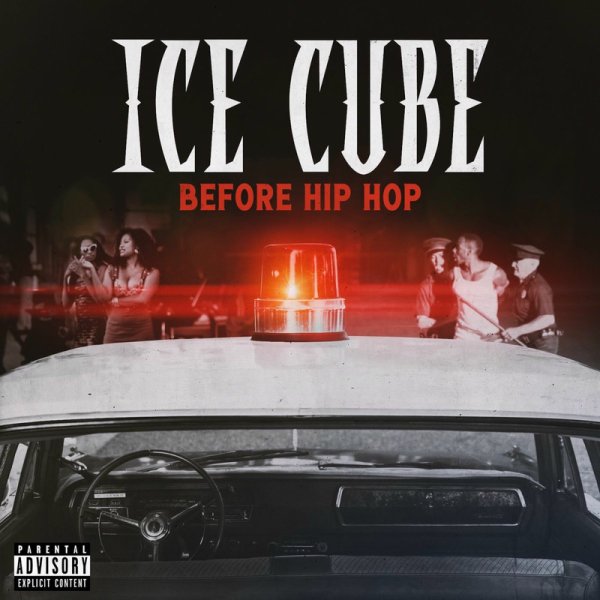 Ice Cube - Before Hip Hop