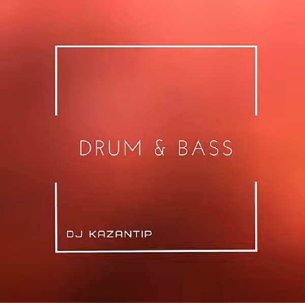 Dj Kazantip - Drum &amp;amp; Bass