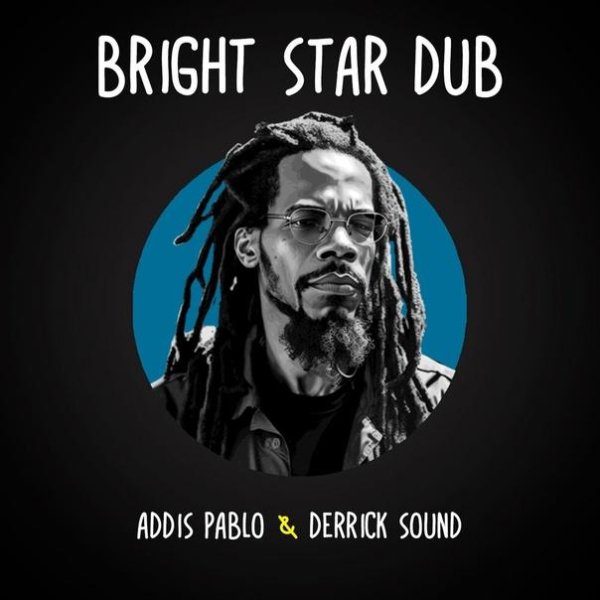 Addis Pablo &amp;amp; Derrick Sound - Bright Star Dub