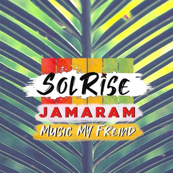 Solrise &amp;amp; Jamaram - Music My Friend