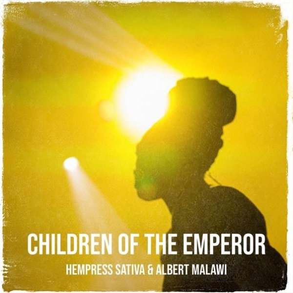 Hempress Sativa &amp;amp; Albert Malawi - Children Of The Emperor