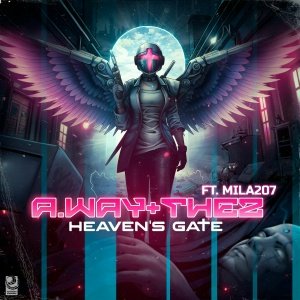 A.Way &amp;amp; THEZ - Heaven&amp;apos;s Gate (feat. Mila207)