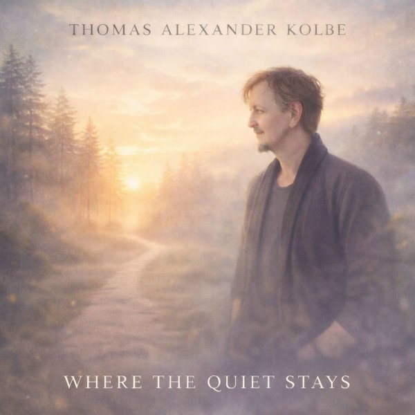 Thomas Alexander Kolbe - Where the Quiet Stays