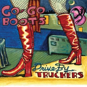 Drive By Truckers - Go-Go Boots