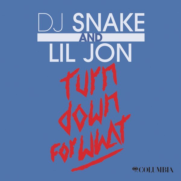 Dj Snake, Lil Jon - Turn Down for What