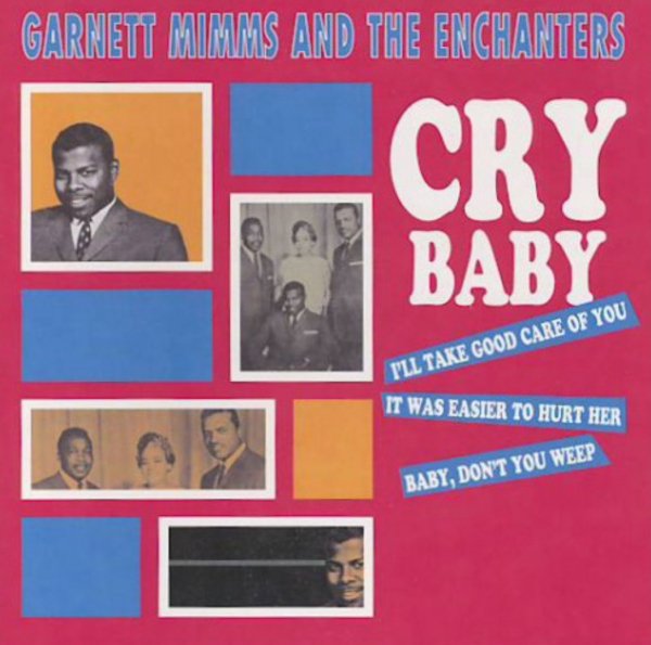 Garnet Mimms - Baby Don't You Weep