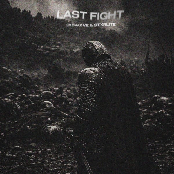 SXDWXVE - Last Fight