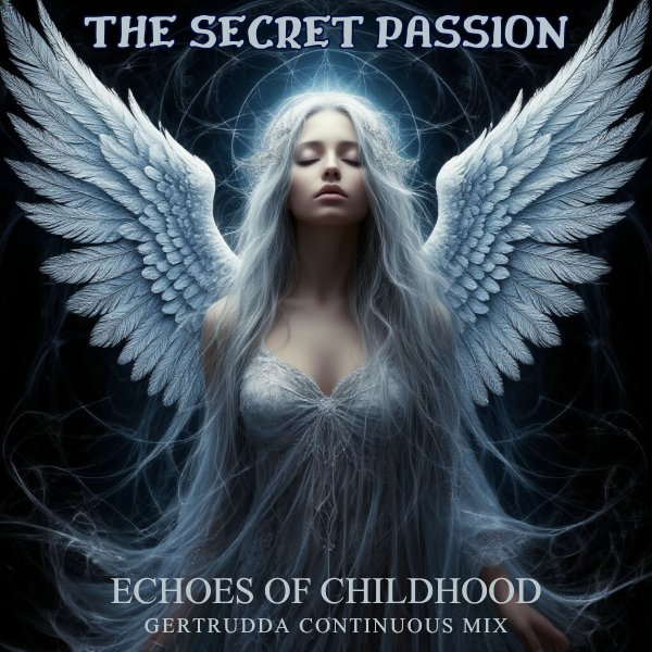 The Secret Passion - Echoes Of Childhood (Gertrudda Continuous Mix)