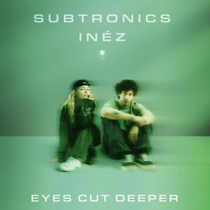Subtronics, Inéz - Eyes Cut Deeper