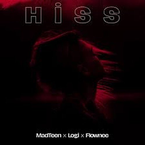 MadTeen - Hiss feat Logi ft Flownee