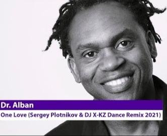 Dr.Alban - One Love (Sergey Plotnikov &amp; DJ X KZ Dance Remix 2021)