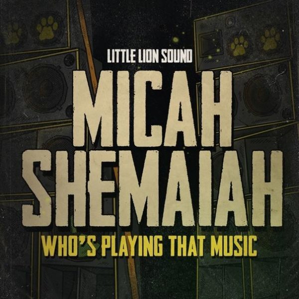 Micah Shemaiah &amp; Little Lion Sound - Who's Playing That Music