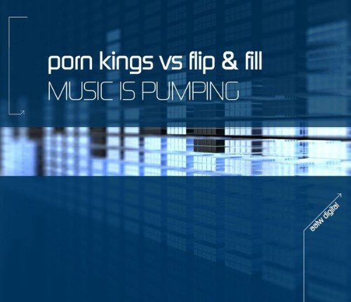 Porn Kings vs. Flip &amp; Fill - Мusic Is Pumping