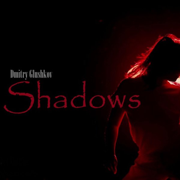 Dmitry Glushkov - Shadows (Original Mix)