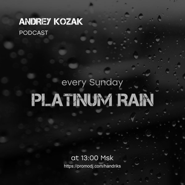 Andrey Kozak - Platinum Rain Podcast #101