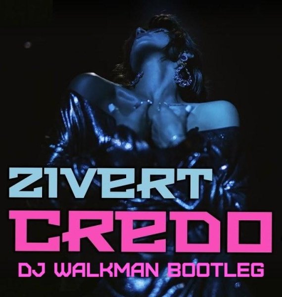 Zivert - Credo (DJ Walkman Bootleg)