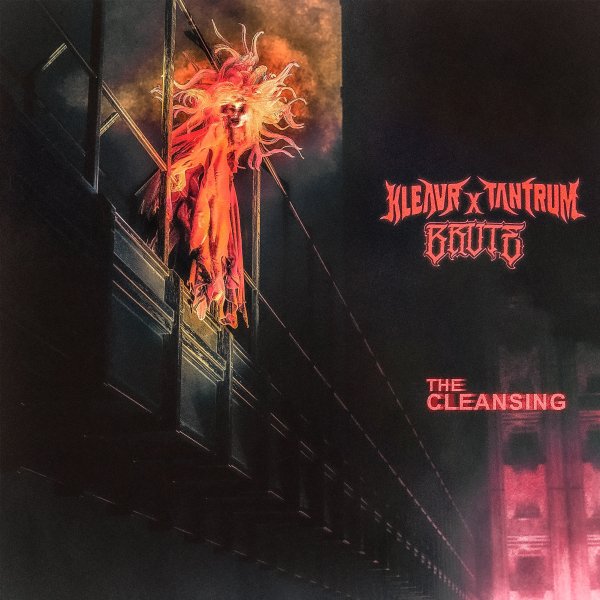 Kleavr &amp; Tantrum &amp; Brute - Kleavr &amp; Tantrum &amp; Brute - The Cleansing