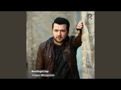Yodgor Mirzajonov - Baxtingni top