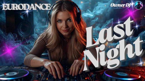 The Owner DJ - Owner DJ - The Last Night | Eurodance | EDM | Synthpop | #eurodance #90s #remix