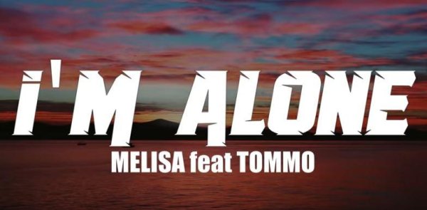 Melisa, Tommo - I'm Alone