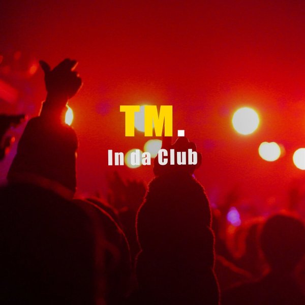 TM. - In da Club