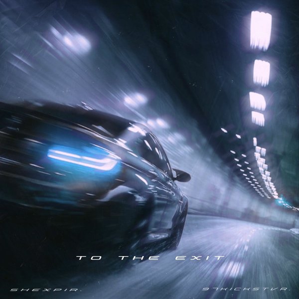 SHEXPIR, 97Kickstvr - To The Exit